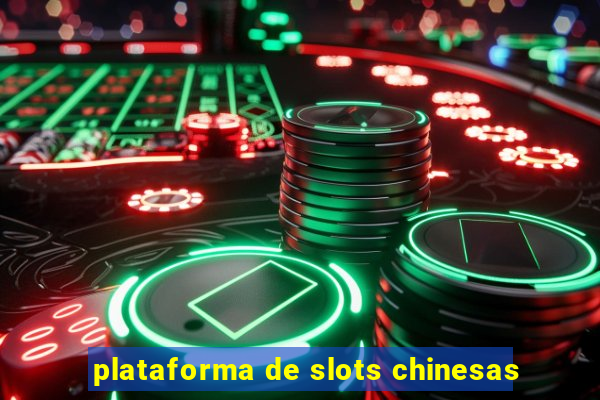 plataforma de slots chinesas